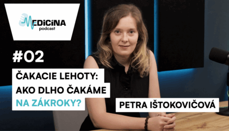 Podcast Medicína: Čakáte na operáciu? Zákon vám garantuje skorší termín alebo výkon v zahraničí